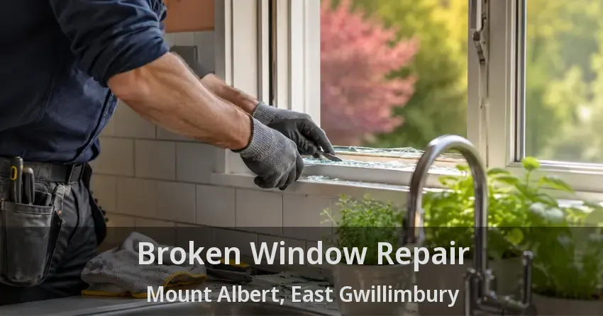 Broken Window Repair Mount Albert, East Gwillimbury - ON