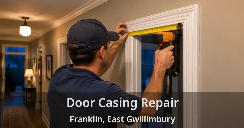 Door Casing Repair Franklin, East Gwillimbury - ON
