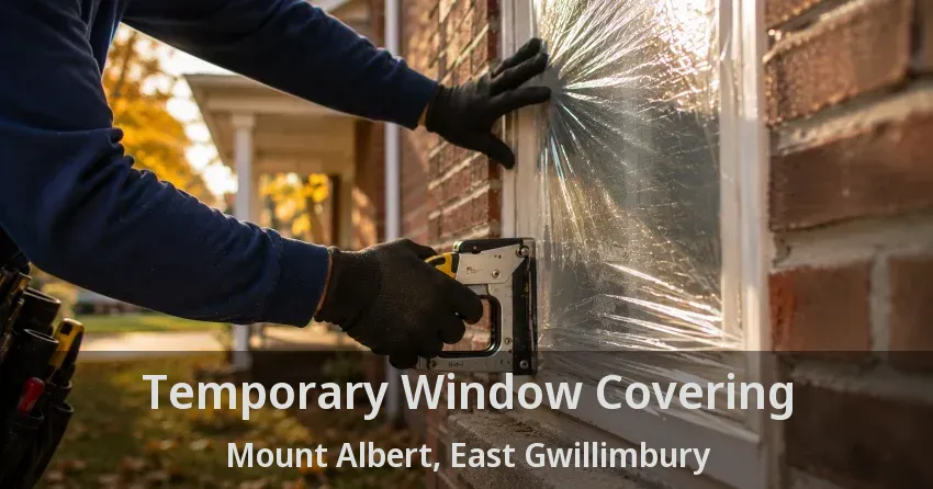Temporary Window Covering Mount Albert, East Gwillimbury - ON