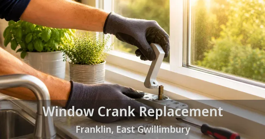 Window Crank Replacement Franklin, East Gwillimbury - ON
