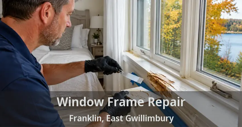 Window Frame Repair Franklin, East Gwillimbury - ON
