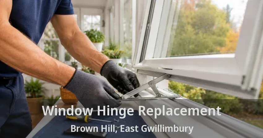 Window Hinge Replacement Brown Hill, East Gwillimbury - ON
