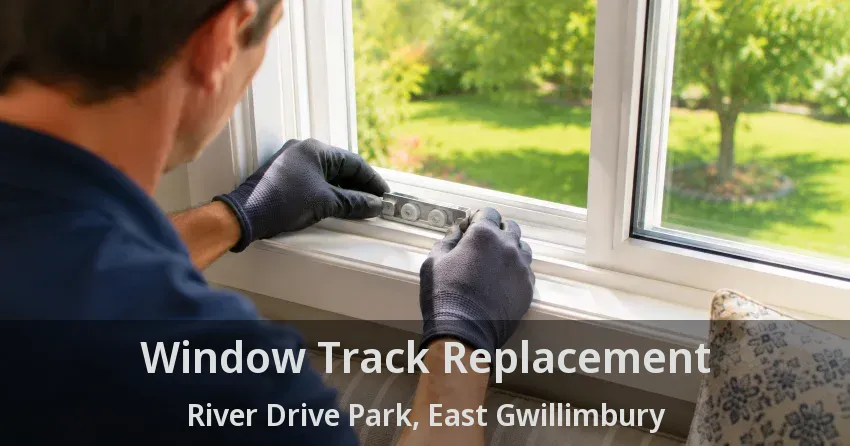 Window Track Replacement River Drive Park, East Gwillimbury - ON